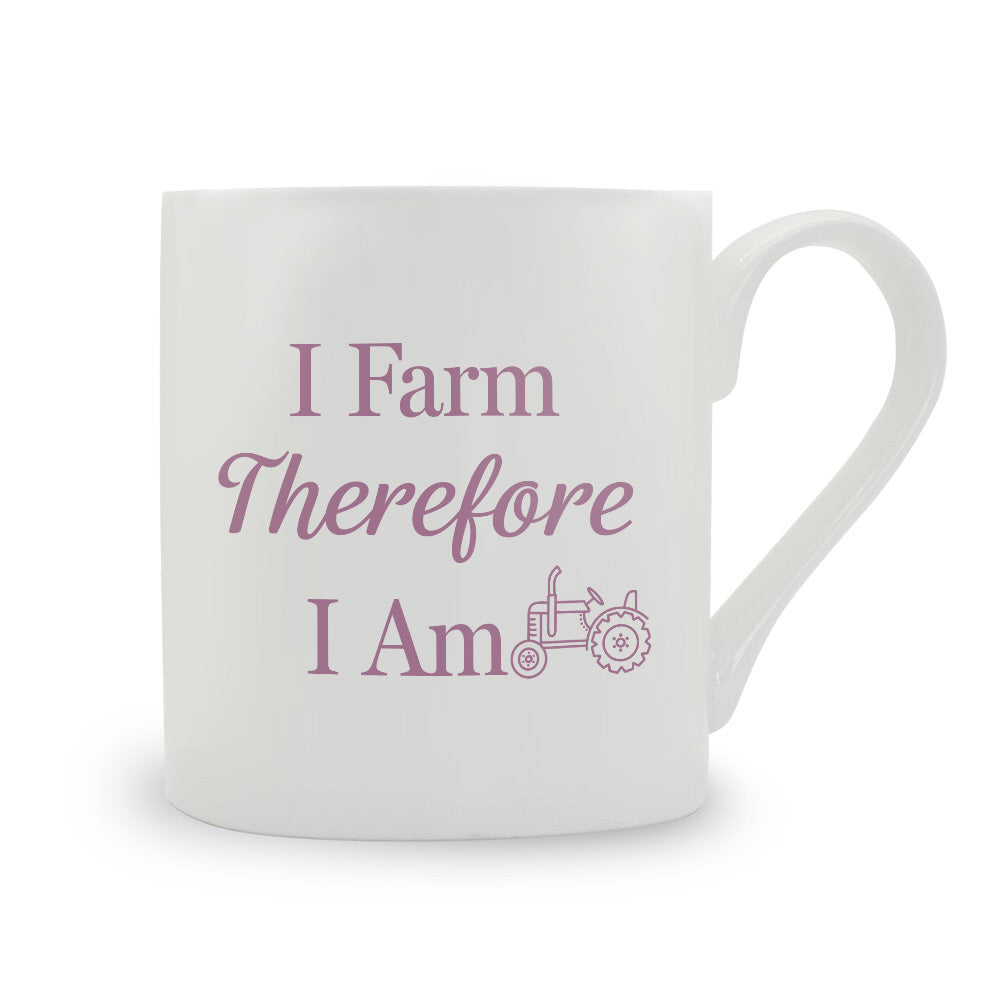 I Farm Therefore I Am Bone China Mug