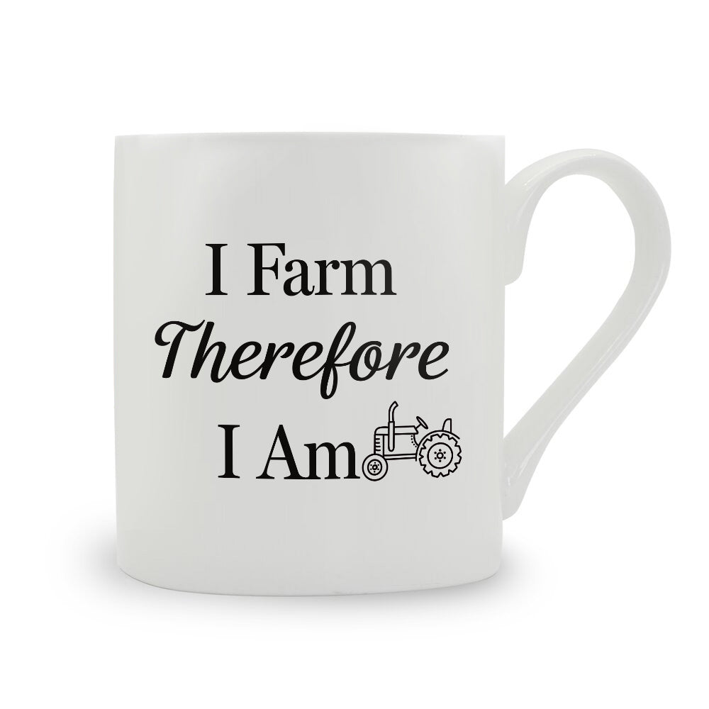 I Farm Therefore I Am Bone China Mug