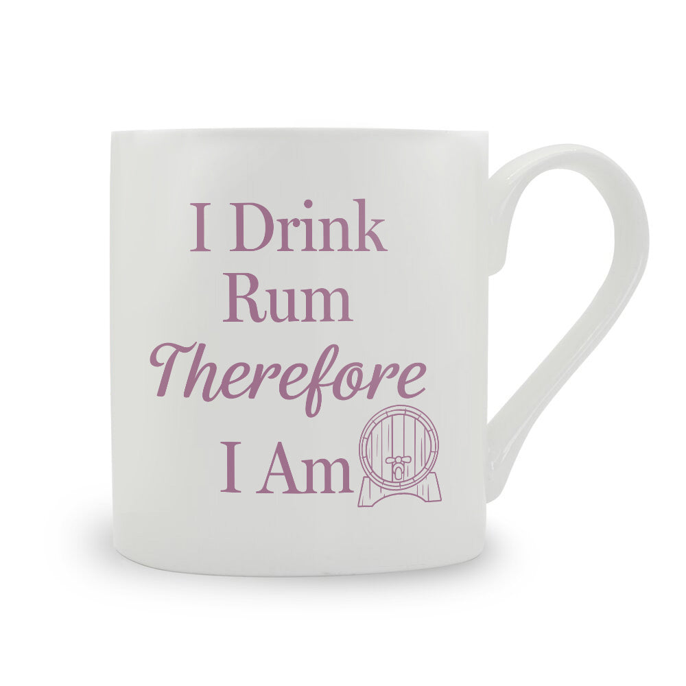 I Drink Rum Therefore I Am Bone China Mug