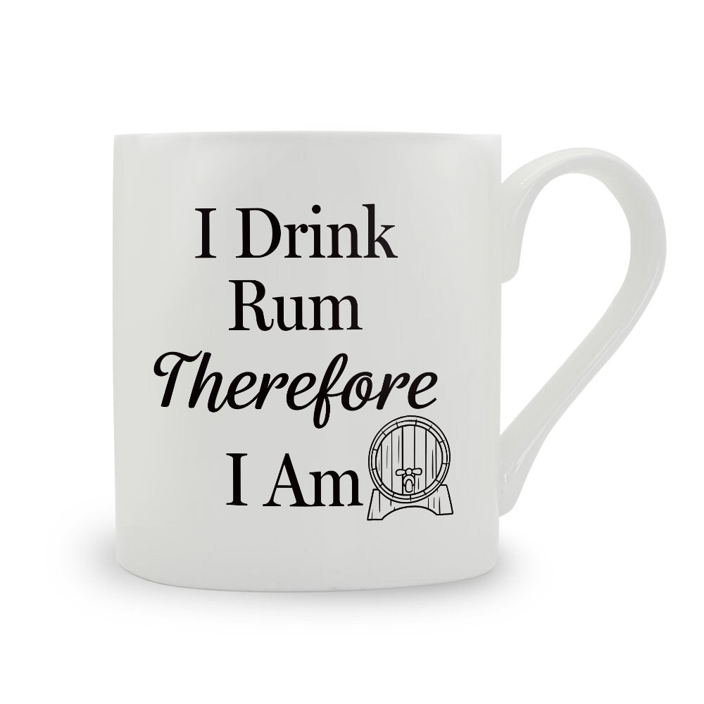 I Drink Rum Therefore I Am Bone China Mug