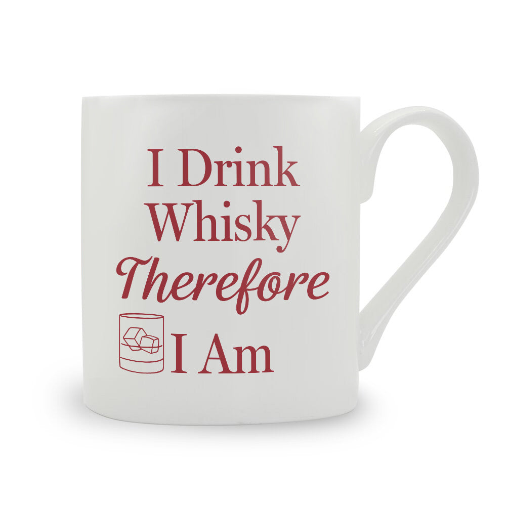 I Drink Whisky Therefore I Am Bone China Mug