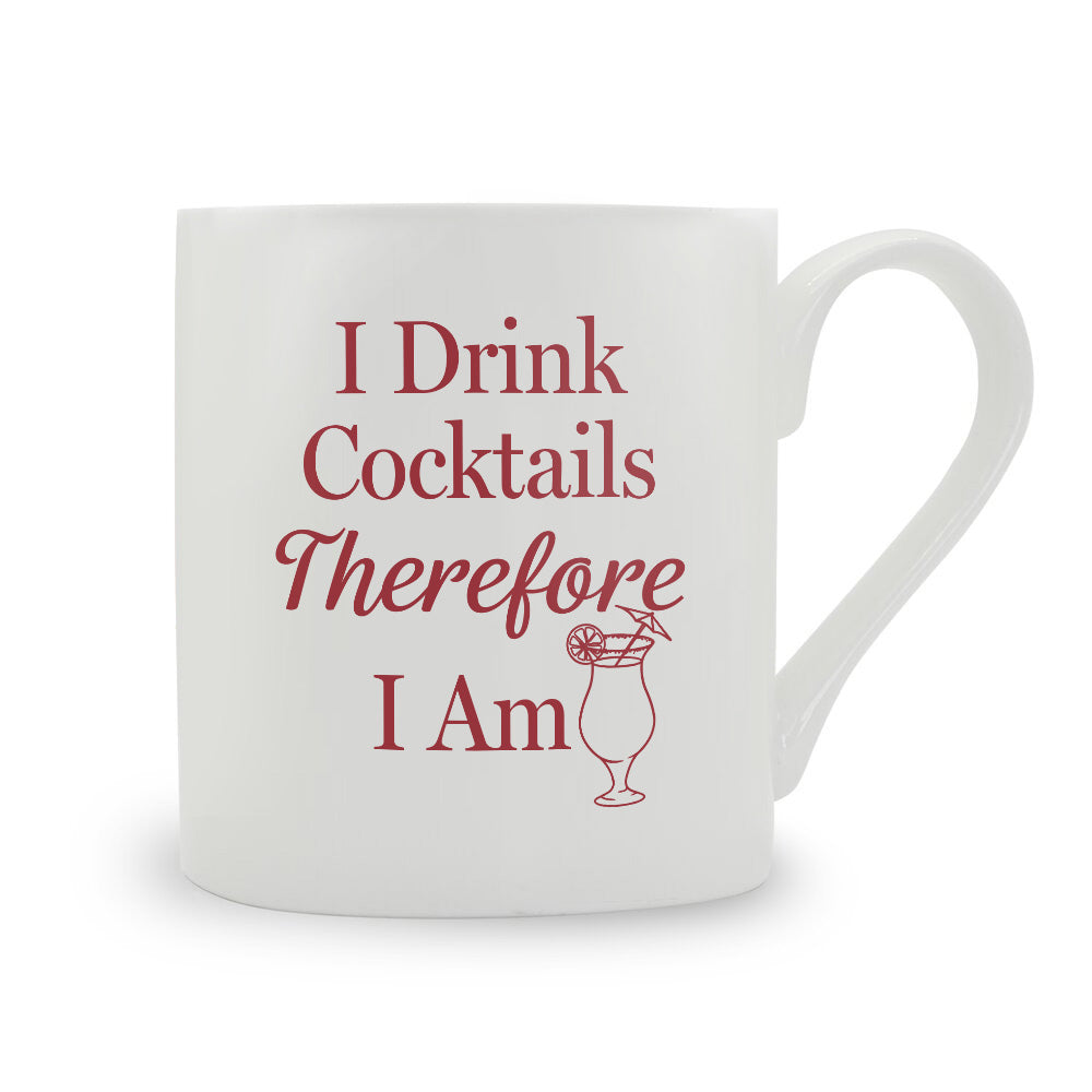 I Drink Cocktails Therefore I Am Bone China Mug