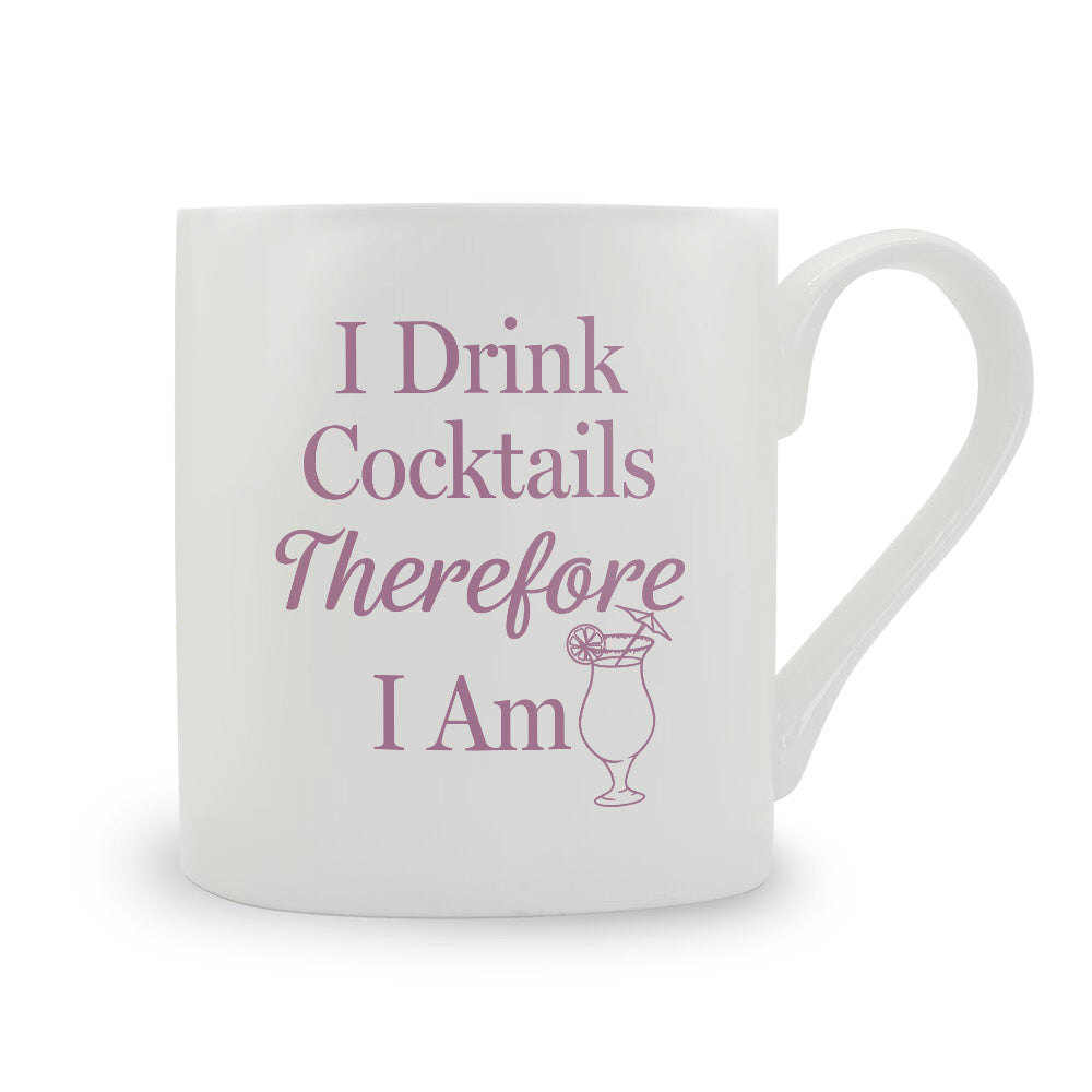 I Drink Cocktails Therefore I Am Bone China Mug