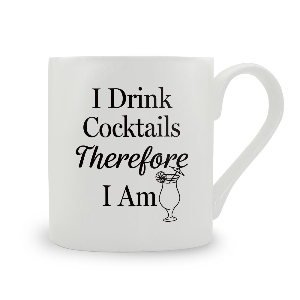 I Drink Cocktails Therefore I Am Bone China Mug