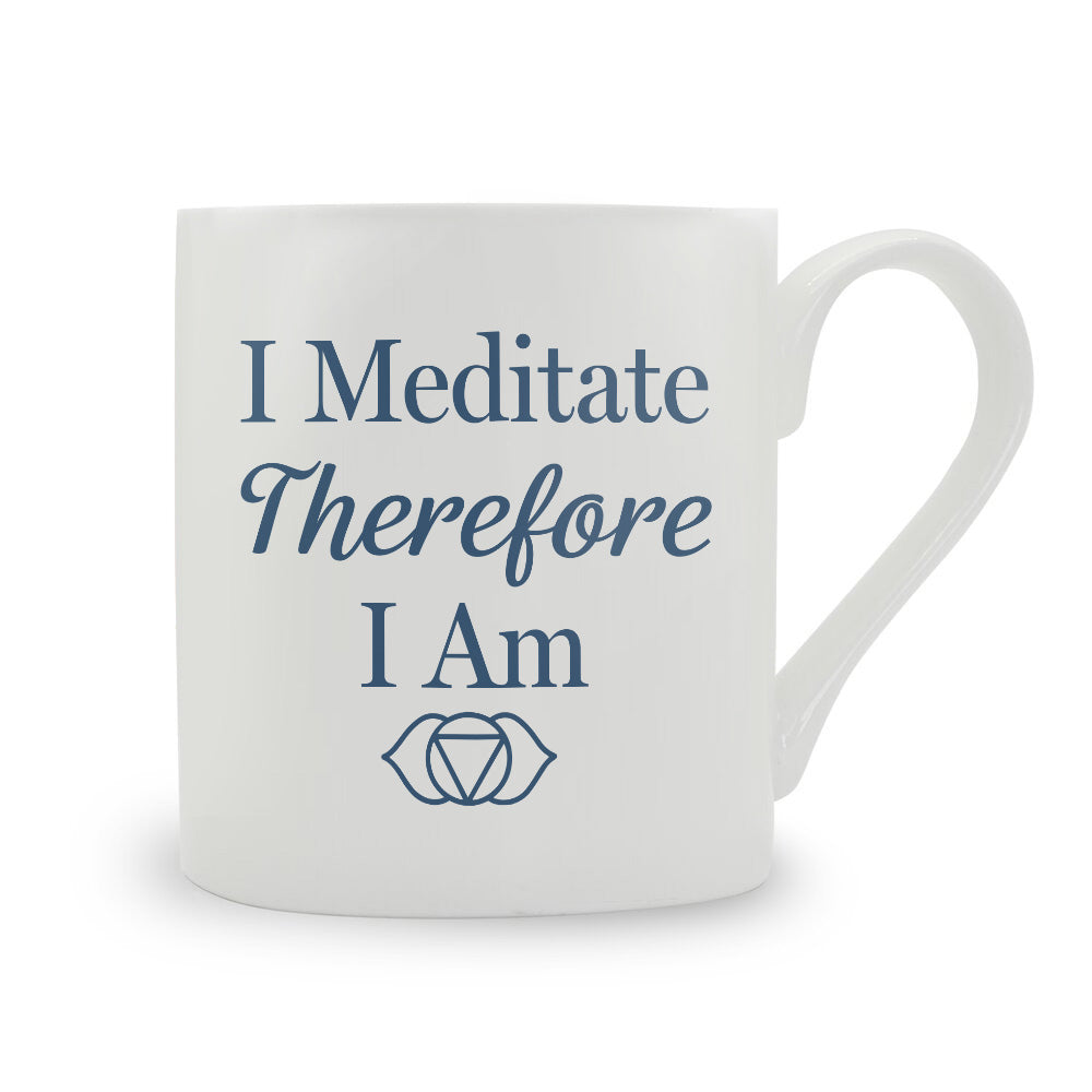 I Meditate Therefore I Am Bone China Mug