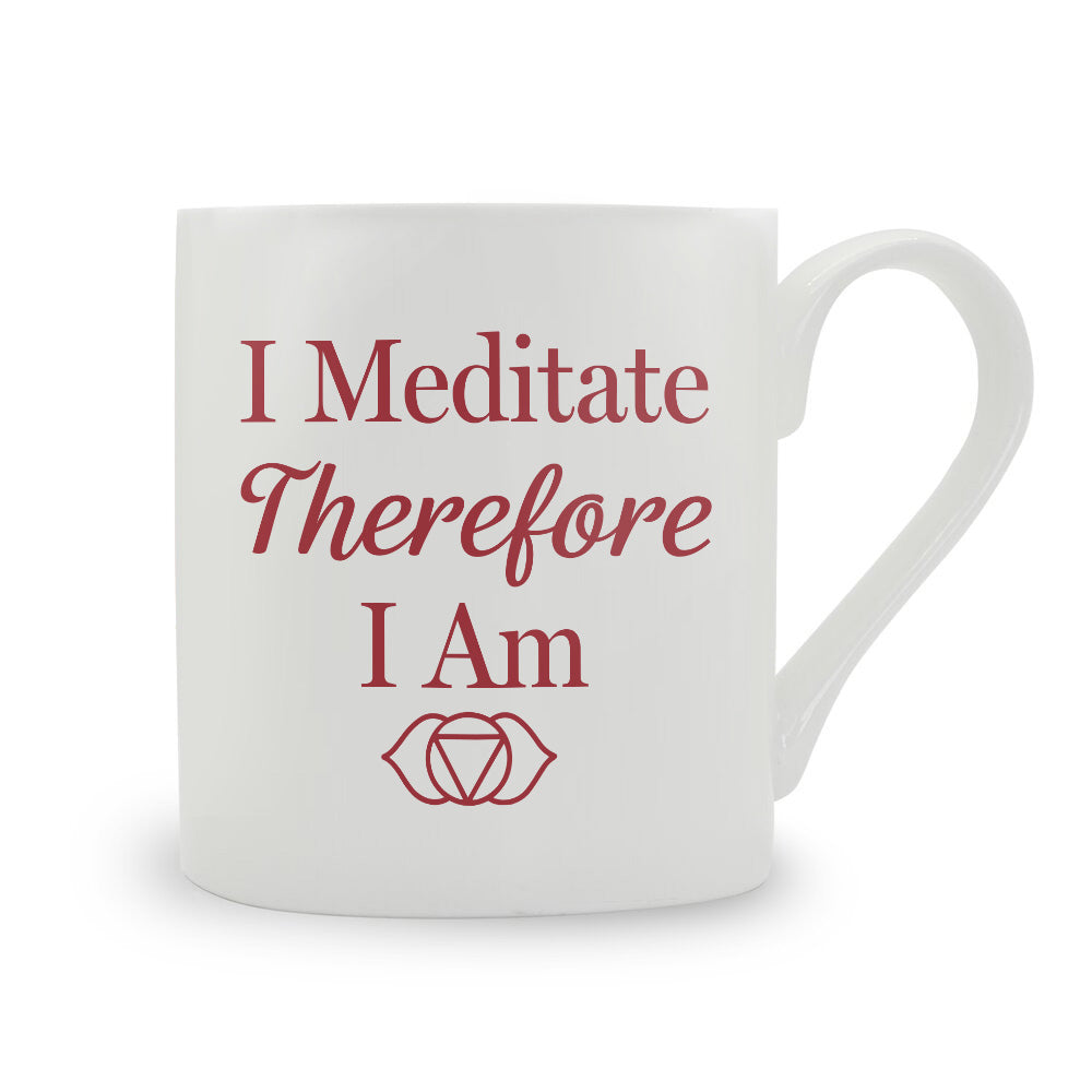 I Meditate Therefore I Am Bone China Mug