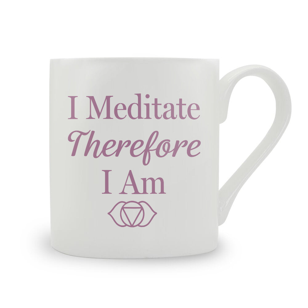 I Meditate Therefore I Am Bone China Mug