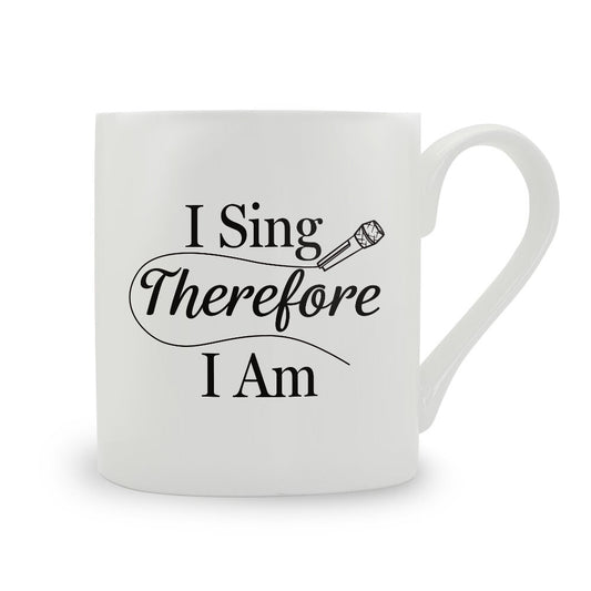 I Sing Therefore I Am Bone China Mug