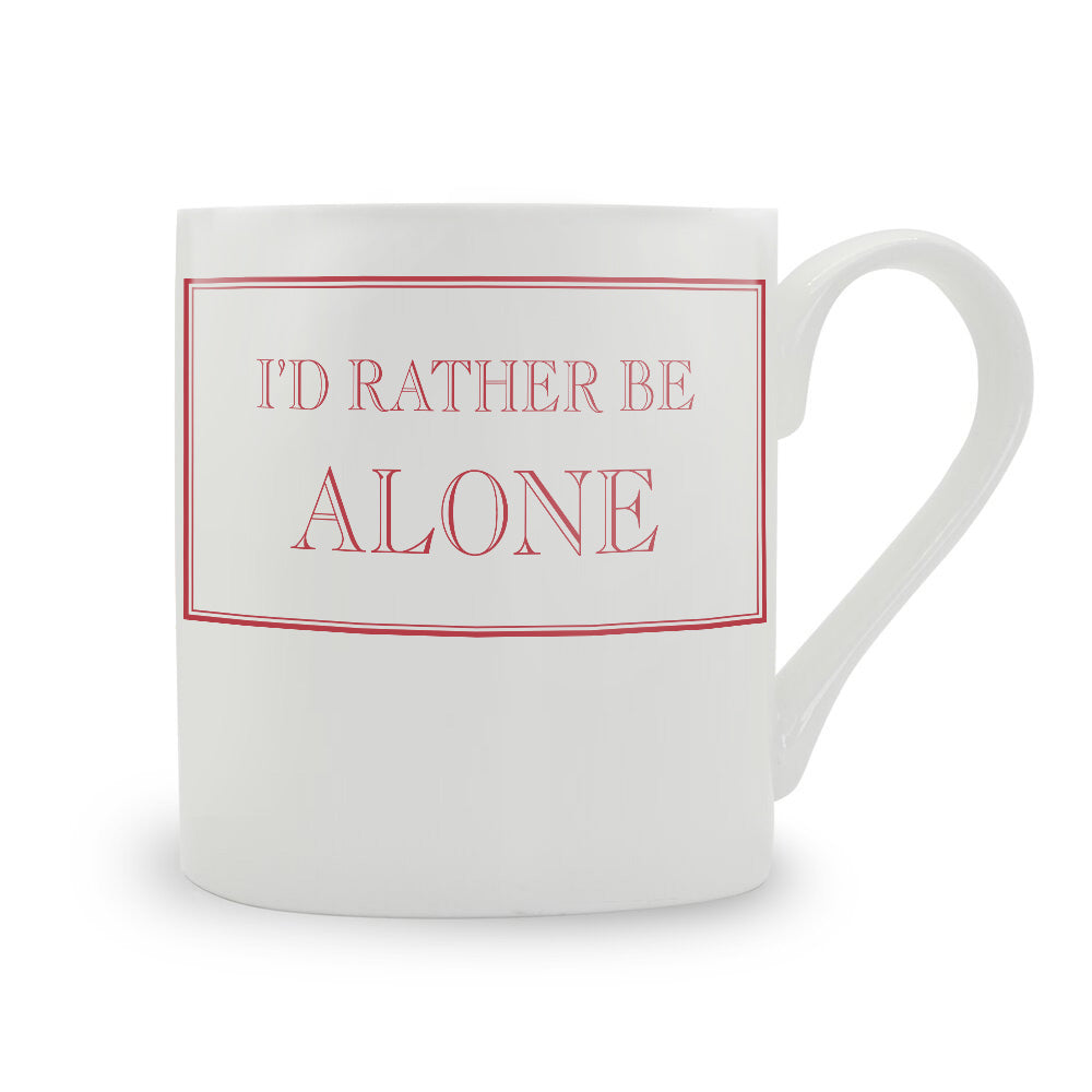 I'd Rather Be Alone Bone China Mug