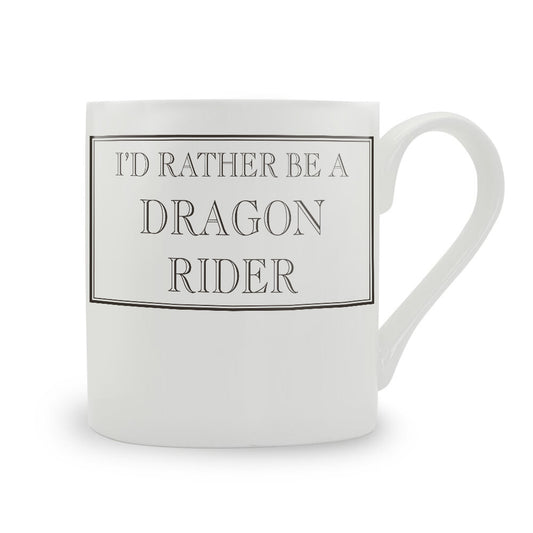 I'd Rather Be A Dragon Rider Bone China Mug