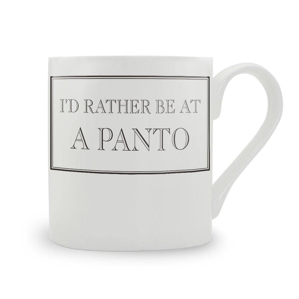 I'd Rather Be At A Panto Bone China Mug