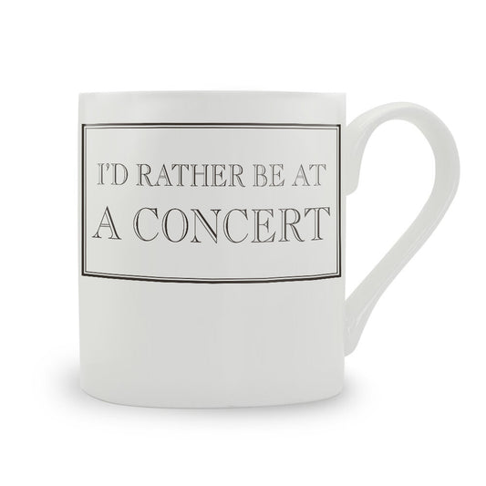 I'd Rather Be At A Concert Bone China Mug