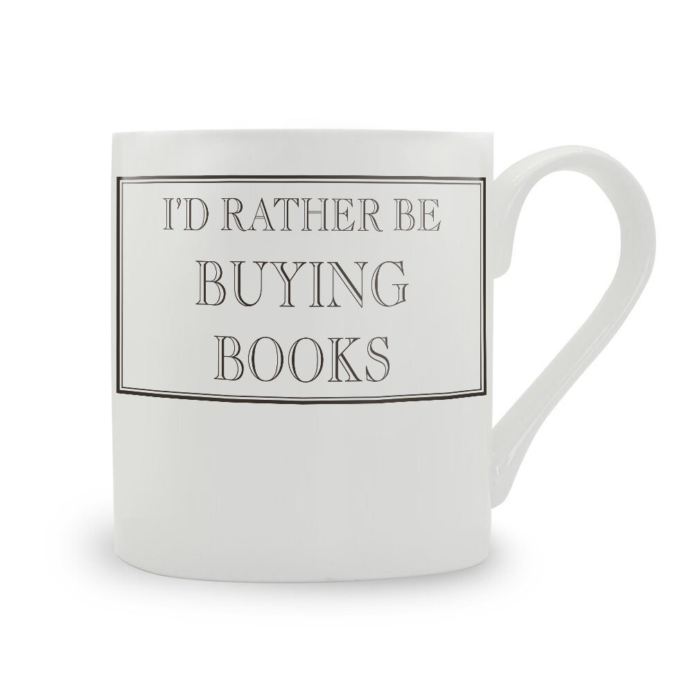 I'd Rather Be Buying Books Bone China Mug