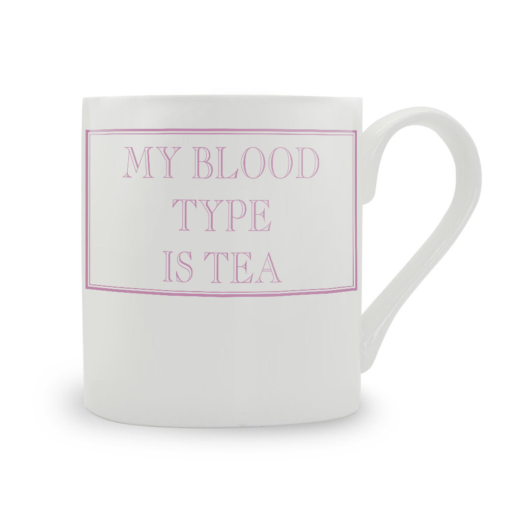 My Blood Type Is Tea Bone China Mug