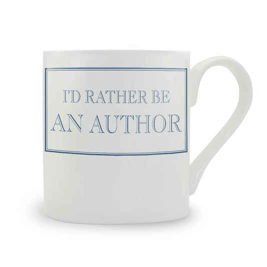 I'd Rather Be An Author China Mug