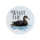 Wild Giggles What The Duck Circular Ceramic Coaster