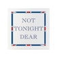 Terribly British Not Tonight Dear Square Ceramic Coaster