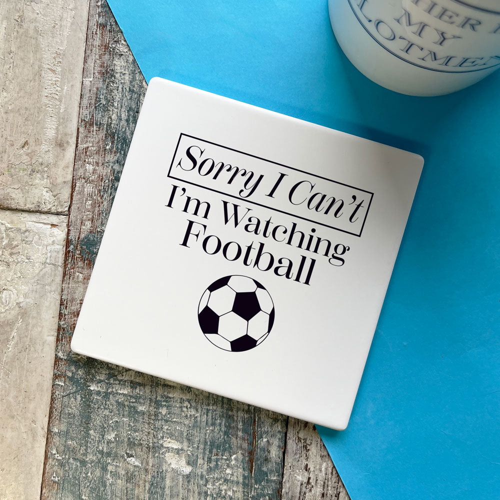 Sorry I Can't I'm Watching Football Square Ceramic Coaster