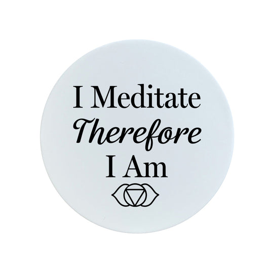 I Meditate Therefore I Am Circular Ceramic Coaster