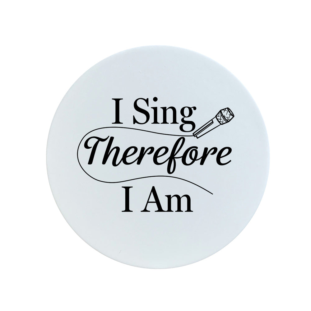 I Sing Therefore I Am Circular Ceramic Coaster