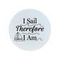 I Sail Therefore I Am Circular Ceramic Coaster