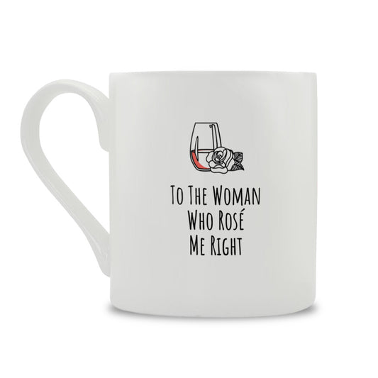 To The Woman Who Rosé Me Right Mug