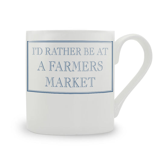 I'd Rather Be At A Farmers Market Bone China Mug
