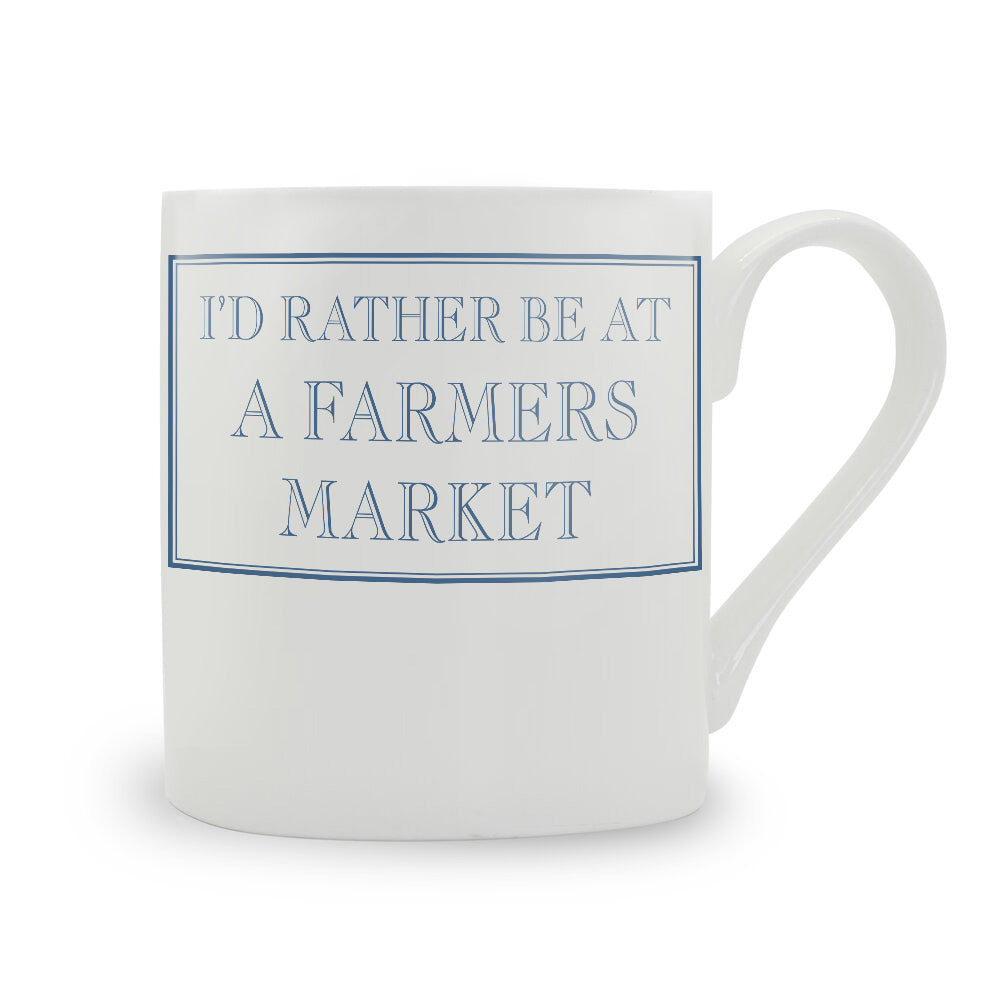 I'd Rather Be At A Farmers Market Bone China Mug