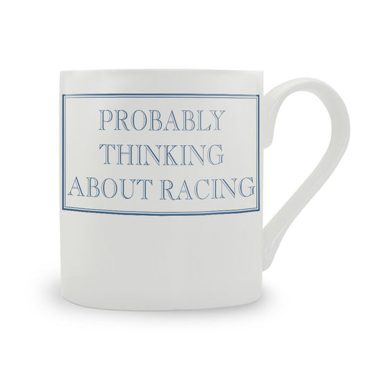 Probably Thinking About Racing Bone China Mug