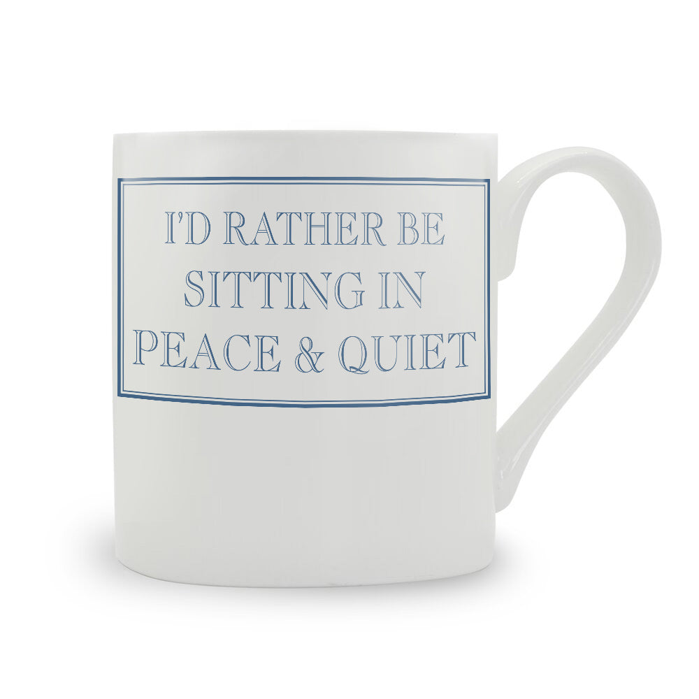 I'd Rather Be Sitting In Peace & Quiet Bone China Mug