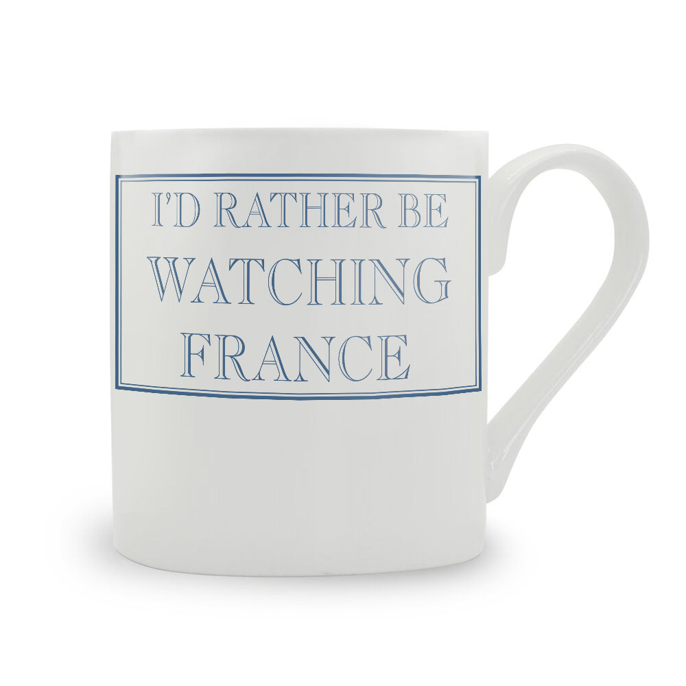 I'd Rather Be Watching France Bone China Mug
