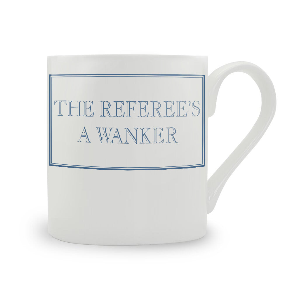 The Referee's A Wanker Bone China Mug