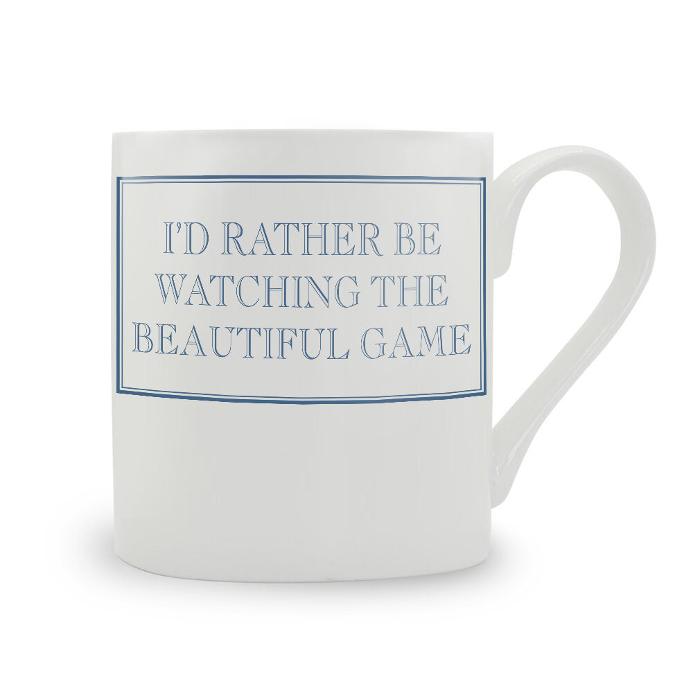 I'd Rather Be Watching The Beautiful Game Bone China Mug