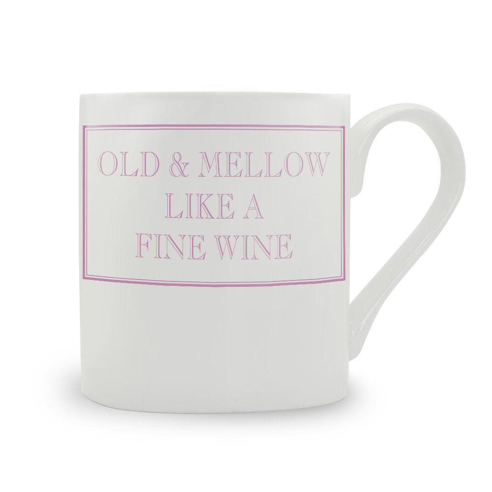 Old & Mellow Like A Fine Wine Mug