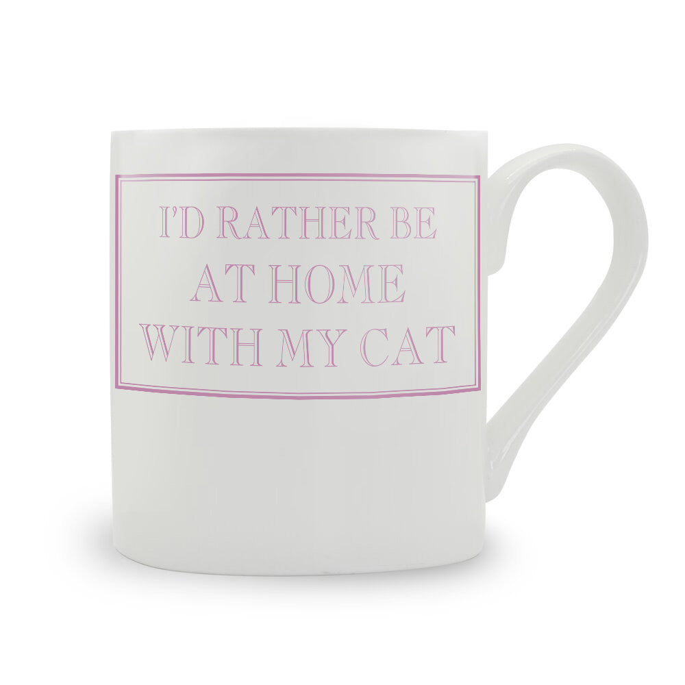 I'd Rather Be At Home With My Cat Mug