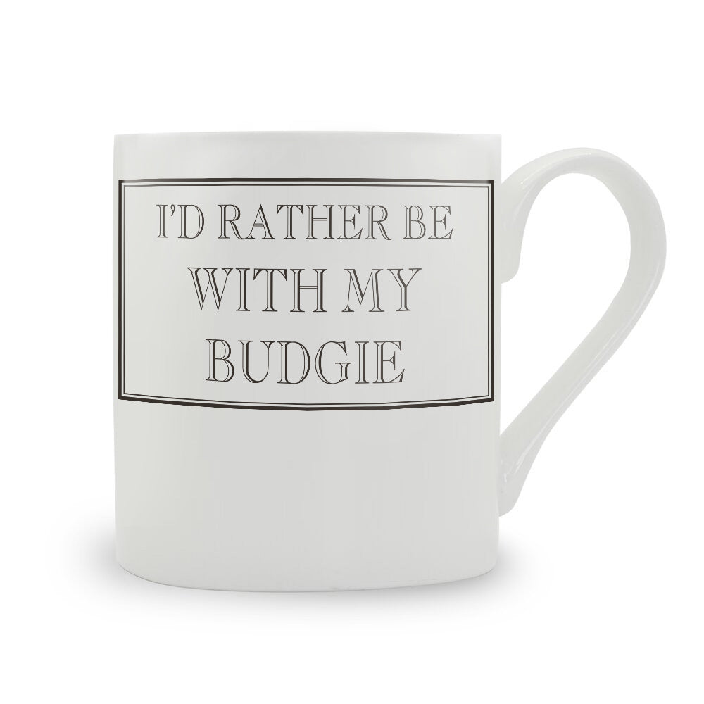 I'd Rather Be With My Budgie Mug