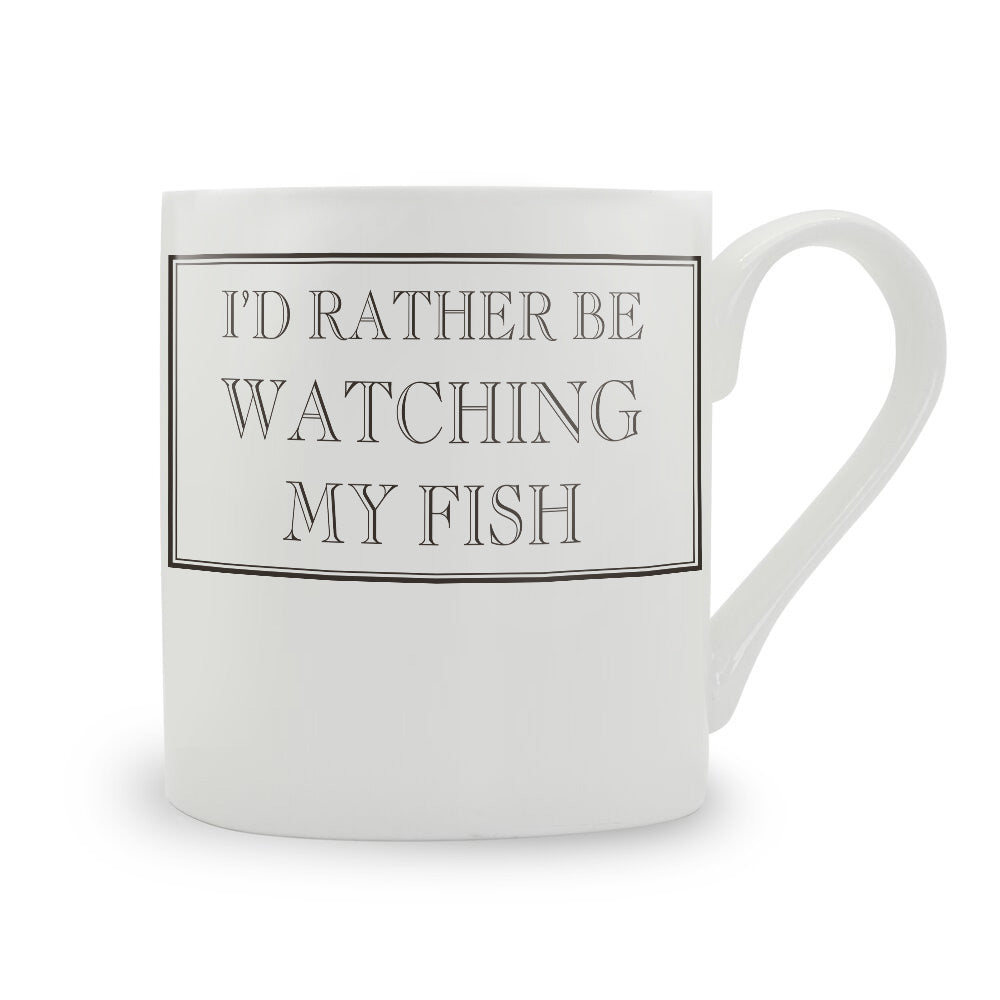 I'd Rather Be Watching My Fish Mug