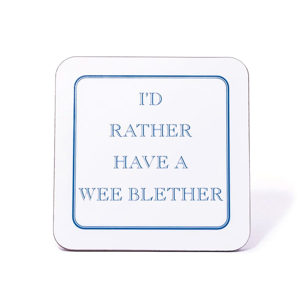 I'd Rather Have A Wee Blether Coaster