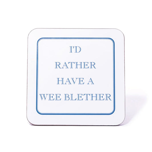 I'd Rather Have A Wee Blether Coaster