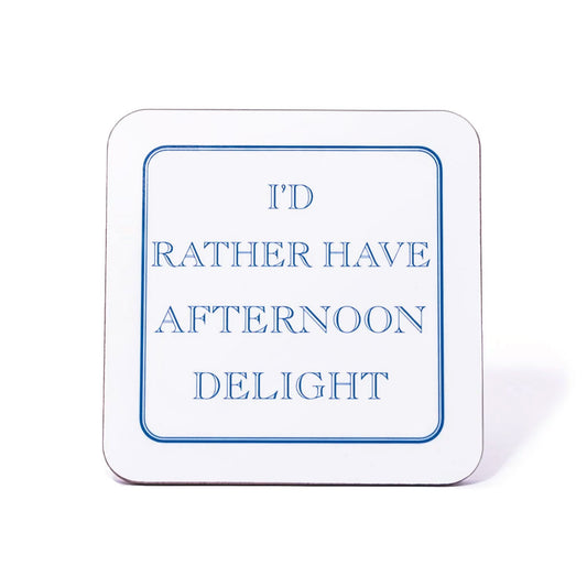 I'd Rather Have Afternoon Delight Coaster