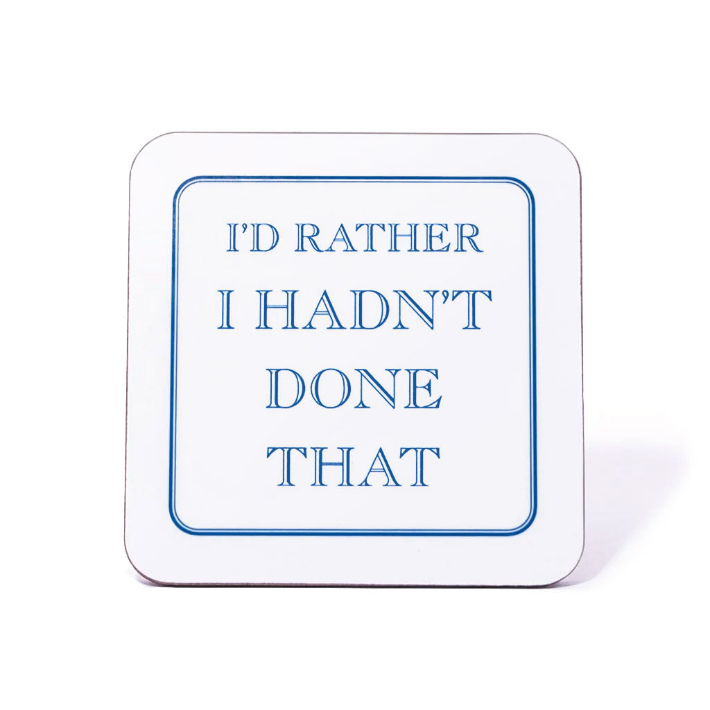 I'd Rather I Hadn't Done That Coaster