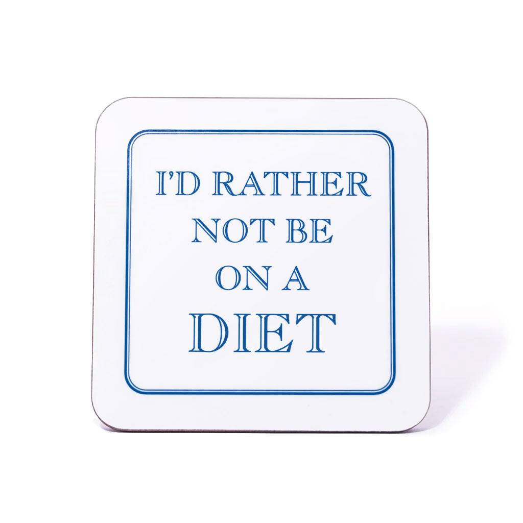 I'd Rather Not Be On A Diet Coaster