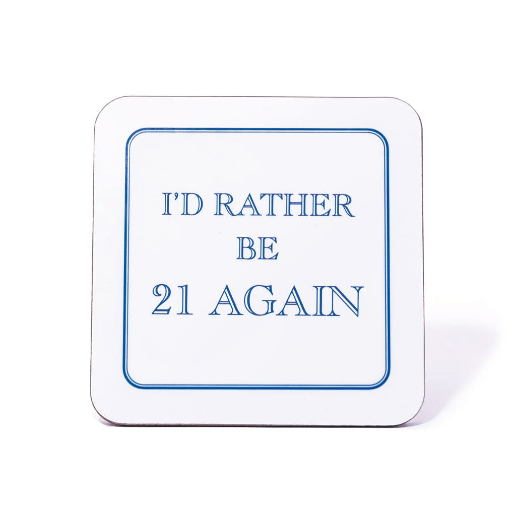 I'd Rather Be 21 Again Coaster