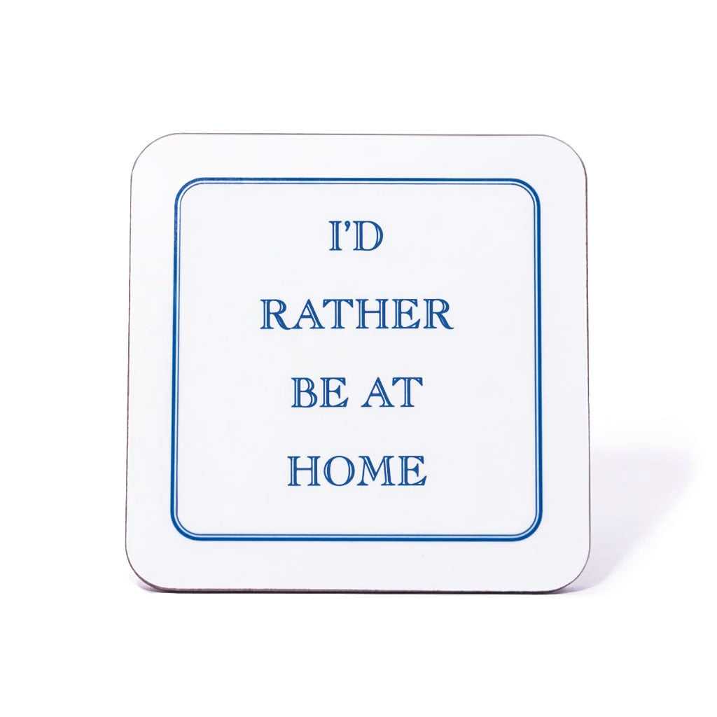 I'd Rather Be At Home Coaster