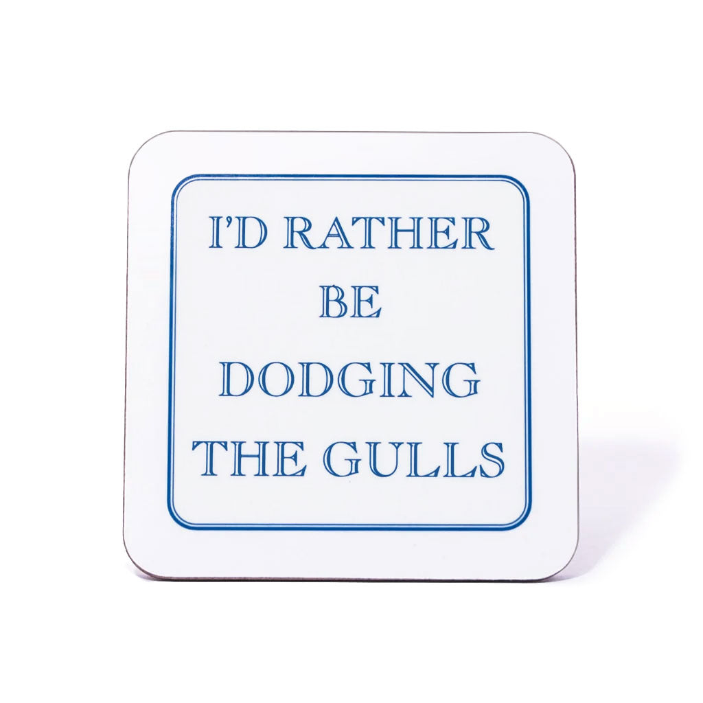 I'd Rather Be Dodging The Gulls Coaster