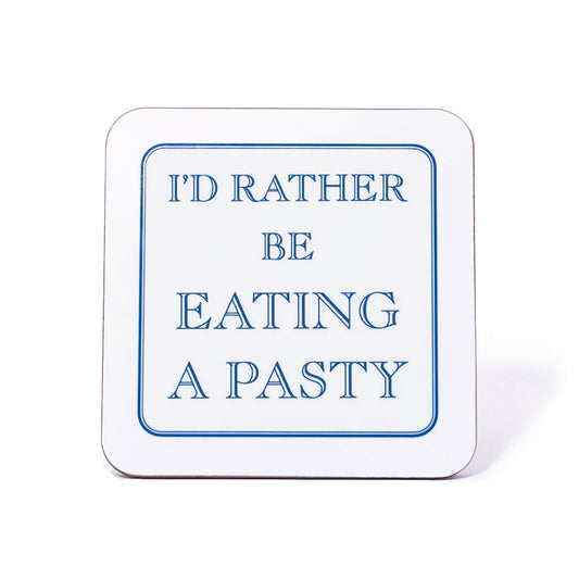 I'd Rather Be Eating A Pasty Coaster