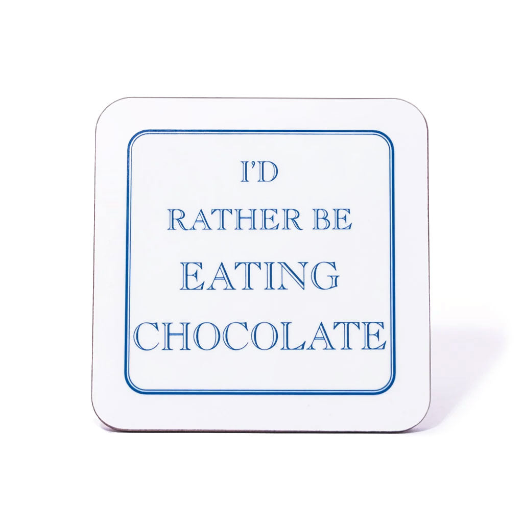 I'd Rather Be Eating Chocolate Coaster
