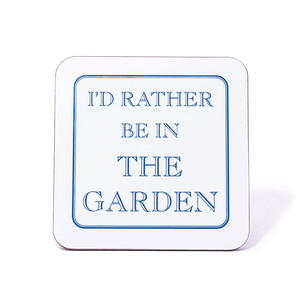 I'd Rather Be In The Garden Coaster