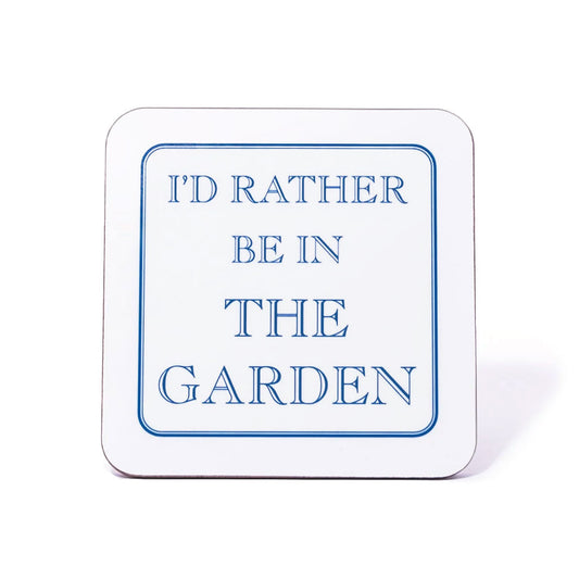 I'd Rather Be In The Garden Coaster