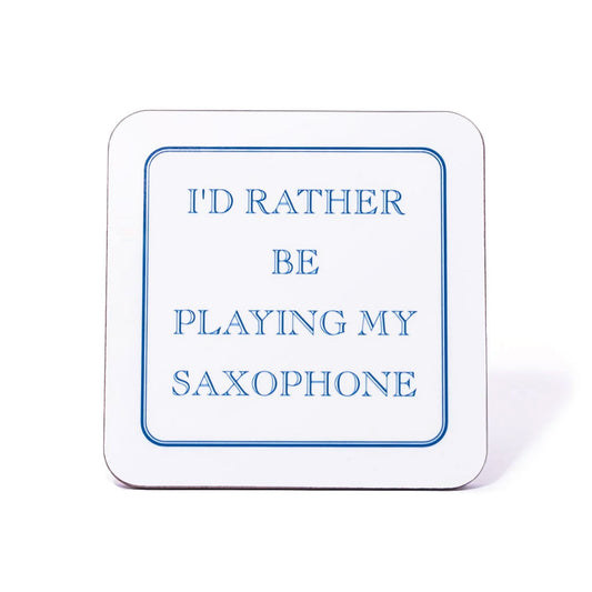 I'd Rather Be Playing My Saxophone Coaster